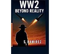 W. W. 2 Beyond Reality: An Alternate History of War, Assassination, and the Fight for Earth with Alien Intervention