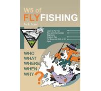 W5 of Fly Fishing: Who, What, Where, When, Why?
