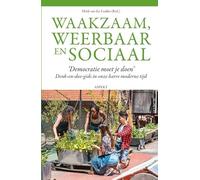 Waakzaam, Weerbaar en Sociaal: ‘Democratie moet je doen’ Denk-en-doe-gids in onze barre moderne tijd
