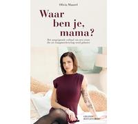 Waar ben je, mama?: Het aangrijpende verhaal van een vrouw die uit draagmoederschap werd geboren