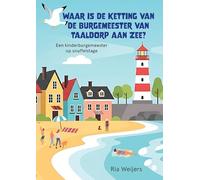 Waar is de ketting van de burgemeester van Taaldorp aan Zee?: Een kinderburgemeester op snuffelstage