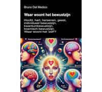 Waar woont het bewustzijn?: Hoofd, hart, hersenen, geest, individueel bewustzijn, kwantumbewustzijn, kosmisch bewustzijn. Waar woont het 'zelf'? ... van Bruno Del Medico in het Nederlands)