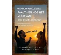 Waarom bevrijding faalt - en hoe het vuur van God de ziel herstelt: 40 Dagelijkse Verklaringen voor Allround Bevrijding