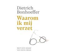 Waarom ik mij verzet: Met een essay van Kick Bras