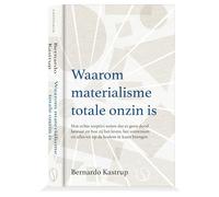 Waarom materialisme totale onzin is: hoe echte sceptici weten dat er geen dood bestaat en hoe zij het leven, het universum en alles tot op de bodem in kaart brengen