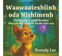 Waawaateshiinh oda Nishimenh The Firefly’s Little Brother (Children’s Grief and Love)