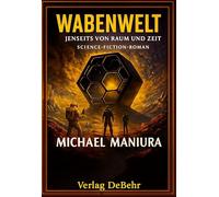 Wabenwelt - Jenseits von Raum und Zeit - Science-Fiction-Roman