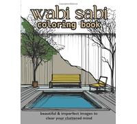 Wabi Sabi Coloring Book: Beautiful and Imperfect Images to Clear the Cluttered Mind