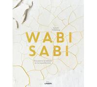 Wabi sabi: Encuentra la belleza en la imperfección (Guías ilustradas)