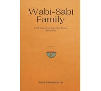 Wabi-Sabi Family: Find Beauty in Imperfect Homes and Plans