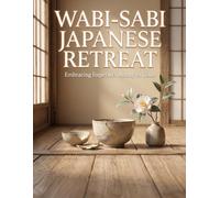 Wabi-Sabi Japanese Retreat: 35 Embracing Imperfect Beauty to Color: 70 Pages of Japanese Simplicity & Mindful Moments | Book 10 of 10 (Healing Sanctuary Collection)