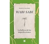 Wabi-sabi: La belleza de las imperfecciones (Somos B)