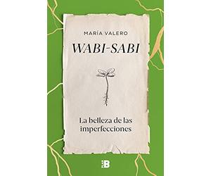 Wabi-sabi: La belleza de las imperfecciones (Somos B)