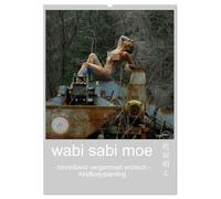 wabi sabi moe - hinreißend vergammelt erotisch - Akt/Bodypainting (Wandkalender 2026 DIN A2 hoch), CALVENDO Monatskalender: Hingerissen von müde gewordenem Fleiß und vergammeltem Plunder