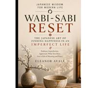 WABI-SABI RESET: The Japanese Art of Finding Happiness in an Imperfect Life (Japanese Self Help Guides)