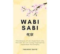 Wabi Sabi: The Beauty of an Imperfect Life, The Zen Art of Living Inspired by Japanese Philosophy (Reflections of the Sakura)