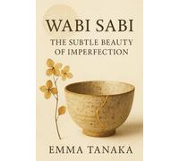 Wabi Sabi: The Subtle Beauty of Imperfection