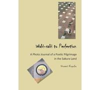 Wabi-Sabi to Perfection: A Photo Journal of a Poetic Pilgrimage in the Sakura Land