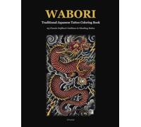 WABORI: Traditional Japanese Tattoo Coloring Book: 25 Classic Outlines with Cultural Meanings & Shading Rules
