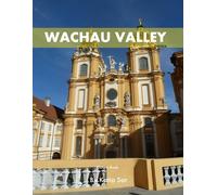 Wachau Valley: A Perfect Coffee Table Picture Book - Travel and Nature lovers.