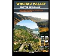 WACHAU VALLEY TRAVEL GUIDE 2026: Enjoy scenic vineyards and historic towns along the Danube River (TRAVELER ROUTES GUIDE)