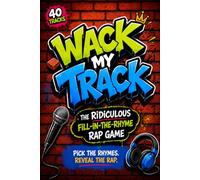 Wack My Track: The Ridiculous Fill-in-the-Rhyme Rap Game for Kids