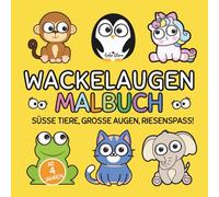 Wackelaugen Malbuch für Kinder - Süße Tiere, große Augen, Riesenspaß: 50 Tiermotive zum Ausmalen & Bekleben, perfektes Geschenk für Kindergeburtstage oder kreative Nachmittage