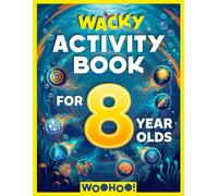 Wacky Activity Book for 8 Year Olds: The Ultimate Games Collection Packed with Puzzles, Mazes, Word Search, I Spy, Crosswords, Sudoku, How to Draw and Much More! (Activity Book Gift for Boys & Girls)