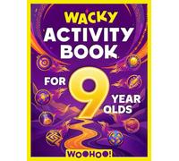 Wacky Activity Book for 9 Year Olds: The Ultimate Games Collection Packed with Puzzles, Mazes, Word Search, I Spy, Crosswords, Sudoku, How to Draw and Much More! (Activity Book Gift for Boys & Girls)