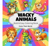 Wacky Animals - Color Their World: Coloring Book - Creative Expression - Good for All Ages - Simple & Funny Illustrations - Animals in Hilarious Poses - Relaxing & Helpful