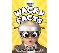 Wacky Facts: Brain-Bending Trivia for Curious Kids - Fun for All Ages to Enjoy Together! (Fun Book Gift Ideas)