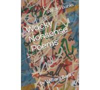 Wacky Nonsense Poems: by William Banks
