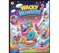Wacky Numbers 2 - A Wild Coloring Adventure from 41 to 60: A Creative and Silly Number Coloring Book for Kids Ages 5-10 (Magical Learning Adventures)