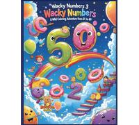 Wacky Numbers 3 - A Wild Coloring Adventure from 61 to 80: A Surreal and Fun Number Coloring Book for Kids Ages 5-10 (Magical Learning Adventures)
