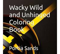 Wacky Wild and Unhinged Coloring Book (EASY PEASY COLORING BOOKS)