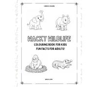 Wacky Wildlife: Colouring Book for kids, fun facts for adults! (Curious Colours)