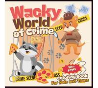 Wacky World of Crime: Silliest Cozy Crime Scene Coloring Book For Kids and Teens