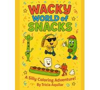 Wacky World of Snacks: A coloring book adventure! (Color With Tricia)