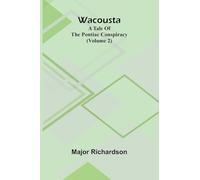 Wacousta: a tale of the Pontiac conspiracy (Volume 2)