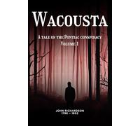 Wacousta (illustrated): A tale of the Pontiac conspiracy - Volume 1