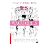 WACU girls: World, ambitious, cool & unique. ¿Te atreves a ser una de ellas? (Novela)