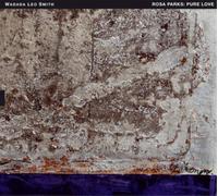 Wadada Leo Smith Rosa Parks: Pure Love: An Oratorio of Seven Songs (CD) Album