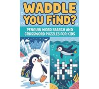 Waddle You Find? Penguin Word Search AND Crossword Puzzles for Kids: 50 Fun Puzzles Covering Types, Habitats, Food, Family, Sounds, Conservation and More