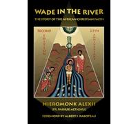 Wade in the River: The Story of the African Christian Faith