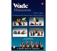 Wade Miniatures: An Unauthorized Guide to Whimsies®, Premiums, Villages, and Characters (Schiffer Book for Collectors)