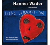 Wader, Hannes & Mey, Reinhard & Hoffmann, Klaus - Liebe, Schnaps, Tod - Wader Singt Bellman