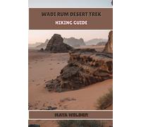 WADI RUM DESERT TREK HIKING GUIDE (The Great Outdoors Collection: Hiking the World's Trails)
