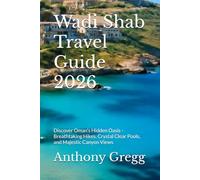 Wadi Shab Travel Guide 2026: Discover Oman’s Hidden Oasis - Breathtaking Hikes, Crystal Clear Pools, and Majestic Canyon Views