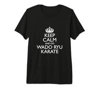 Wado Ryu Karate Uniforme/Keep Calm and Do Wado Ryu Karate Camiseta Premium