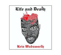 Wadsworth, Kris - Life & Death
